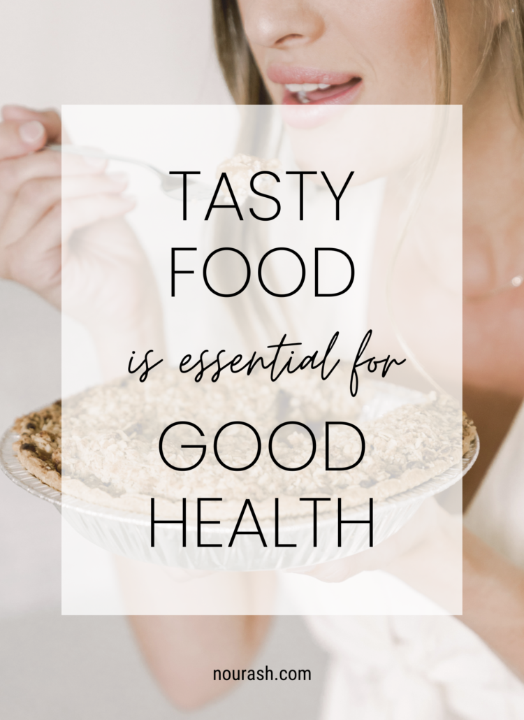 TASTY FOOD IS ESSENTIAL FOR GOOD HEALTH