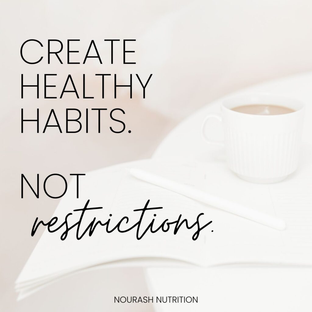 quote "create healthy habits, not restrictions."