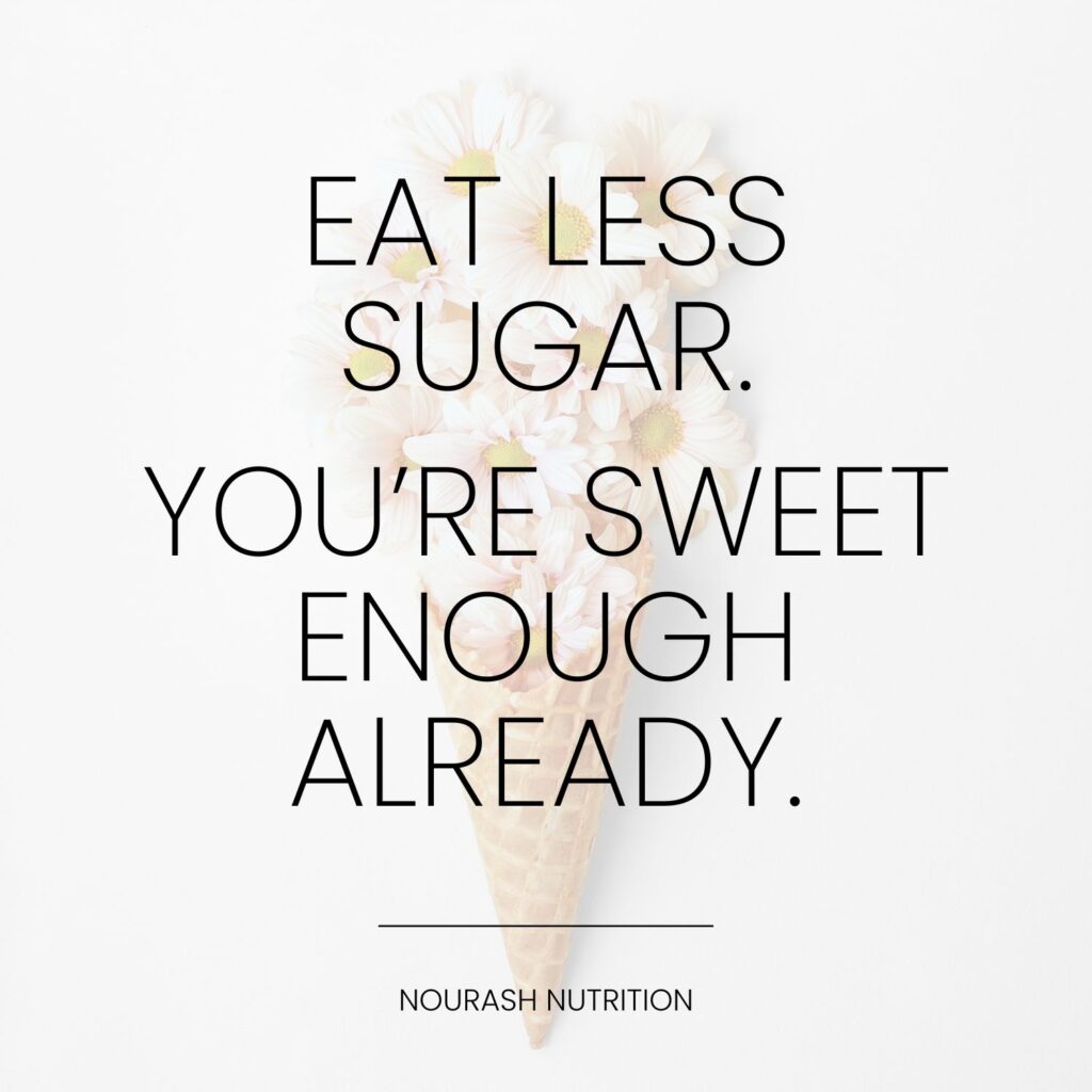 quote "eat less sugar, you're sweet enough already."