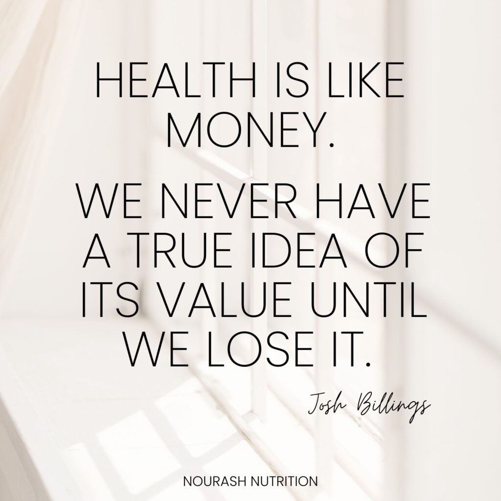 quote "health is like money. We never have a true idea of its value until we lose it."