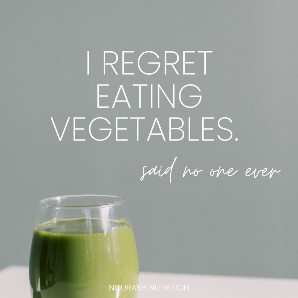 quote" i regret eating vegetables said no one ever."
